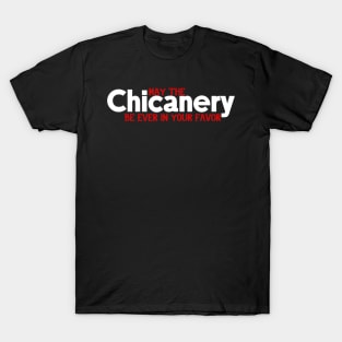 May the Chicanery Be Ever in Your Favor T-Shirt